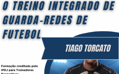 O TREINO INTEGRADO DE GUARDA-REDES DE FUTEBOL – 8 a 22 out 2023