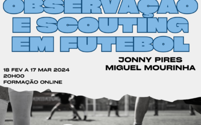 Observação e Scouting em Futebol – 18 fev a 17 mar 2024